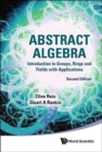 Abstract Algebra: Introduction To Groups, Rings And Fields With Applications - Book