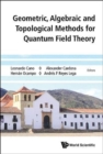 Geometric, Algebraic And Topological Methods For Quantum Field Theory - Proceedings Of The 2013 Villa De Leyva Summer School - Book