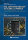 Standard Theory Of Particle Physics, The: Essays To Celebrate Cern's 60th Anniversary - Book