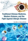 Traditional Chinese Medicine, Western Science, And The Fight Against Allergic Disease - Book