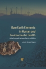 Rare Earth Elements in Human and Environmental Health : At the Crossroads Between Toxicity and Safety - eBook