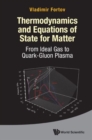 Thermodynamics And Equations Of State For Matter: From Ideal Gas To Quark-gluon Plasma - Book
