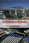 The Seduction of the Simple : Insights on Singapore's Future Directions - Book
