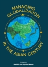 Managing Globalization in the Asian Century : Essays in Honour of Prema-Chandra Athukorala - Book