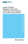 Against All Odds : Singapore's Successful Lobbying on the Cambodia's Issue at the United Nations - Book