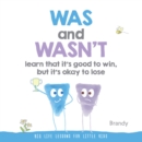 Big Life Lessons for Little Kids : WAS and WASN'T - eBook