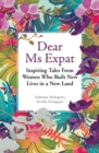 Dear Ms Expat : Inspiring Tales from Women Who Built New Lives in a New Land - Book
