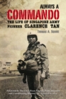 Always a Commando : The Life of Singapore Army Pioneer Clarence Tan - Book