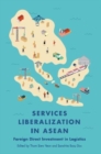 Services Liberalization in ASEAN : Foreign Direct Investment in Logistics - Book