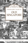 Travellers’ Tales of Old Singapore : Expanded Bicentennial Edition - Book