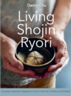 Living Shojin Ryori : Everyday Zen Cuisine to Nourish and Delight - Book