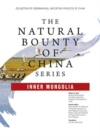 The Natural Bounty Of China Series : INNER MONGOLIA - eBook