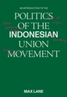 An Introduction to the Politics of the Indonesian Union Movement - eBook