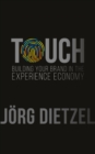 Touch : Building Your Brand in the Experience Economy - Book