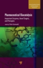 Pharmaceutical Biocatalysis : Important Enzymes, Novel Targets, and Therapies - Book