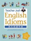 Teacher Josh: English Idioms : 300 commonly used English Idioms ideal for improving IELTS and  TOEFL scores - Book