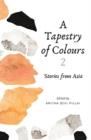 A Tapestry of Colours 2 : Stories from Asia - Book