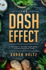 Dash Diet - The Dash Effect : Instantly Return Your Body To Peak Physical Health - Book