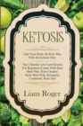 Ketosis - Keto Diet : Fuel Your Body the Keto Way With the Ketosis Diet: The Ultimate Low Carb Ketosis for Beginners with Keto Meal Plan, Keto Cleanse, Keto Meal Prep, Ketogenic Cookbook, Keto Diet - Book