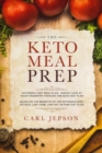 Keto Meal Prep : Ketogenic Diet Meal Plan - Weight Loss at Your Fingertips Through the Keto Diet Plan: Based on the Benefits of the Ketogenic Diet, Ketosis, Low Carb, Low Fat, Ketone Diet Plan - Book