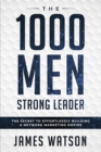 Psychology For Leadership - The 1000 Men Strong Leader (Business Negotiation) : The Secret to Effortlessly Building a Network Marketing Empire (Influence People) - Book
