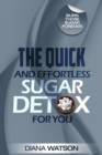 Sugar Detox - The Quick and Effortless Sugar Detox For You - Book