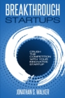 Startup - Breakthrough Startups : Marketing Plan: Crush The Competition With Your Innovative Startup - Book