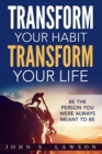 Habits of Successful People : Transform Your Habit, Transform Your Life - Be the Person You Were Always Meant To Be (Habit Stacking) - Book