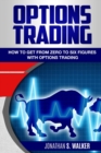 Options Trading For Beginners : How To Get From Zero To Six Figures With Options Trading - Options For Beginners - Book