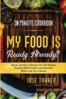 30 Minute Cookbook : MY FOOD IS READY ALREADY? - Quick and Easy Recipes For All Dieters Packed With Protein and Nutrition While Low on Calories - Book