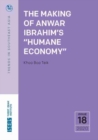 The Making of Anwar Ibrahim’s “Humane Economy” - Book