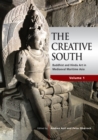 The Creative South : Buddhist and Hindu Art in Mediaeval Maritime Asia, Vol. 1 - Book