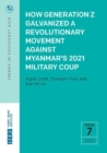 How Generation Z Galvanized a Revolutionary Movement Against Myanmar's 2021 Military Coup - Book