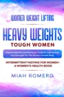 Women Weight Lifting : HEAVY WEIGHTS TOUGH WOMEN - Proven Exercise and Workouts to Build Lean Muscle and Strength for the Perfect Female Body Women's Health - Book