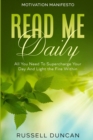 Motivation Manifesto : Read Me Daily - All You Need To Supercharge Your Day And Light the Fire Within - Book