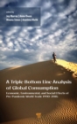 A Triple Bottom Line Analysis of Global Consumption : Economic, Environmental, and Social Effects of Pre-Pandemic World Trade 1990-2015 - Book