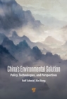 China’s Environmental Solutions : Policies, Technologies, and Perspectives - Book