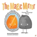 The Magic Mirror : An Orange Porange Story - Book
