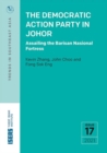 The Democratic Action Party in Johor : Assailing the Barisan National Fortress - Book