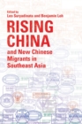 Rising China and New Chinese Migrants in Southeast Asia - Book