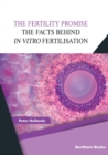 The Fertility Promise : The Facts Behind in vitro Fertilisation (IVF) - Book
