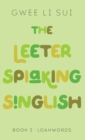 The Leeter Spiaking Singlish (Book 3 : Loadwords) - eBook