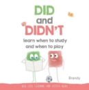Did and Didn't Learn When to Study and When to Play - Book