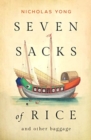 Seven Sacks of Rice : And Other Baggage - Book