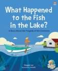 What Happened to the Fish in the Lake? : A Story about the Tragedy of the Commons - Book