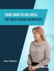 From Taboo to Wellness : The Facts behind Menopause - eBook