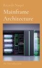 Mainframe Architecture : An Introduction - Book