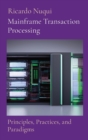 Mainframe Transaction Processing : Principles, Practices, and Paradigms - Book