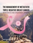 The Management of Metastatic Triple-Negative Breast Cancer: An Integrated and Expeditionary Approach - eBook