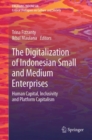 The Digitalization of Indonesian Small and Medium Enterprises : Human Capital, Inclusivity and Platform Capitalism - Book